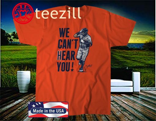 Correa We Can't Hear You T-Shirt, Houston - MLBPA Licensed