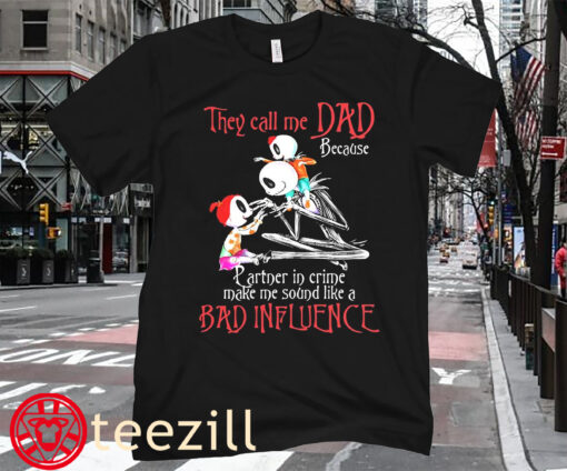 Dad Because partner In Crime Make Me Sound Like A Bad Influence Shirt