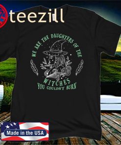 Halloween we are the daughters of the witches you couldn’t burn 2020 shirt