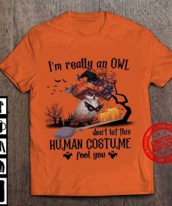 I’m Really An Owl Don’t Let This Human Costume Fool You 2020 Shirt