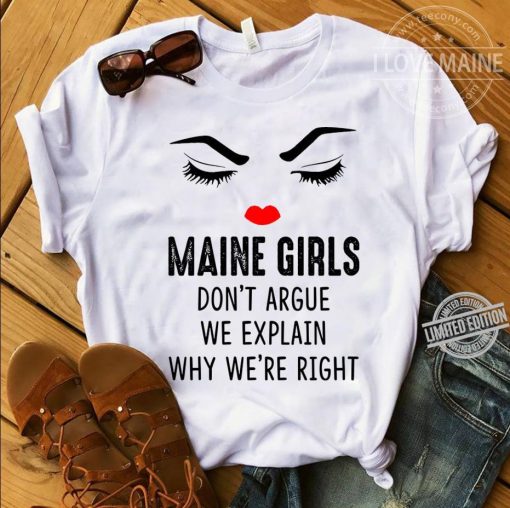 Maine Girls Don’t Argue We Explain Why We’re Right 2020 Shirt