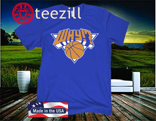 WHY NY SHIRT New York Knicks