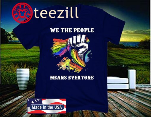 We The People Means Everyone Hand LGBT Flag Shirt