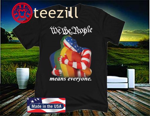 We The People Means Everyone T-Shirt, Gay Pride Tee, LGBT T-Shirt
