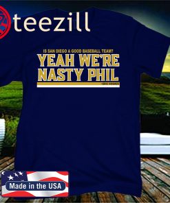 Yeah We're Nasty Phil T-Shirt - Eric Hosmer, MLBPA Licensed