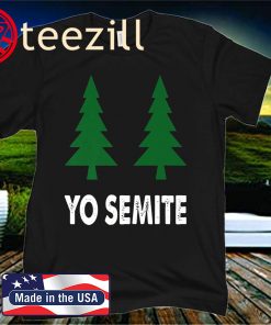 Yo Semite Shirt Trump Yosemite US T-Shirt