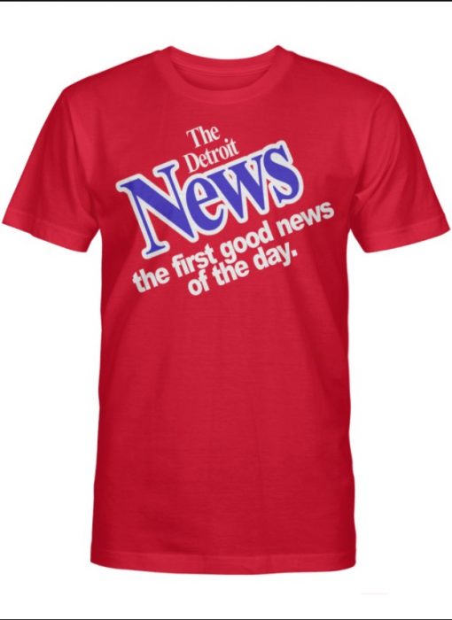 The Detroit News The First Good News Of The Day 2020 Shirt