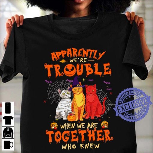 2020 Hallowee Apparently We're Trouble When We Are Together Who Knew T-Shirt
