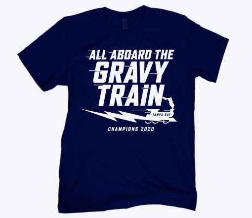 ALL ABOARD THE GRAVY TRAIN TAMPA BAY CHAMPION 2020 SHIRT