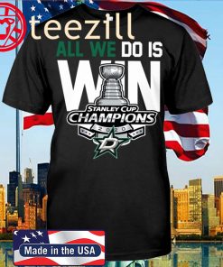 All We Do Is Win Shirt Dallas Stars Stanley Cup Champions 2020
