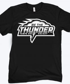 Be the Thunder Shirt - Tampa Bay Hockey