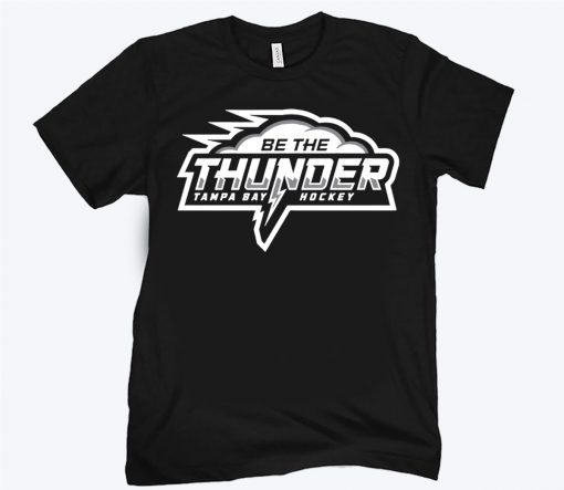 Be the Thunder Shirt - Tampa Bay Hockey