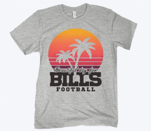 Beautiful Day For Bills Buffalo Football Shirt
