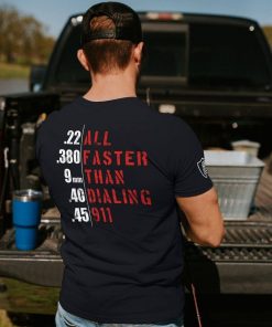 Bullets-All-Faster-Than-Dialing-911-.22-.380-9Mm-.45-shirt