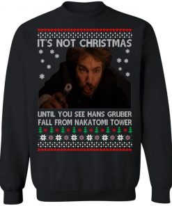 Die Hard Its Not Christmas 2020 Until You See Hans Gruber Fal From Nakatomi Tower Christmas Shirt