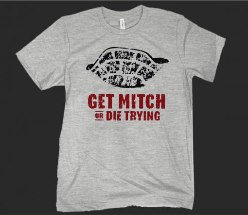 Get Mitch Or Die Trying 2020 Shirt