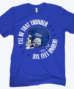 I'll Be That Thunder 'Till I'm Six Feet Under Tampa Bay Hockey Shirt
