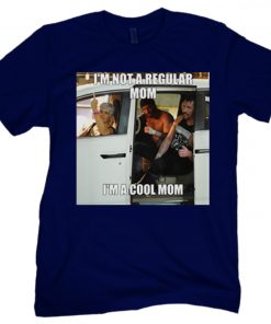 I'm Not Like A Regular Mom I'm A Cool Mom Official T-Shirt