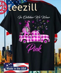 In October We Wear Pink Gnome Truck Breast Cancer Awareness Gift T-Shirt