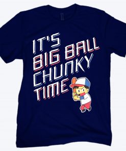 It's Big Ball Chunky Time T-Shirt
