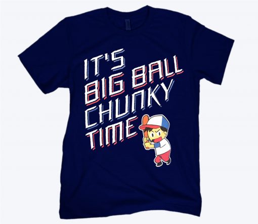 It's Big Ball Chunky Time T-Shirt