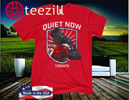 Jozy Altidore Quiet Now Shirt, Toronto 2020