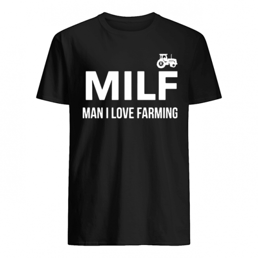 MILF Man I Love Farmer Shirt