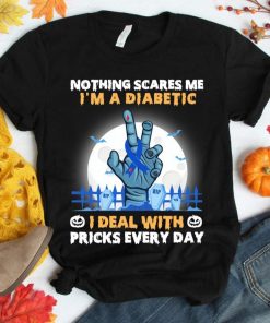 Nothing Scares Me I’m A Diabetic I deal with pr icks every day Halloween 2020 shirt