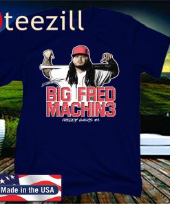 OFFICIAL BIG FRED MACHIN3 FREDDY GALVIS T-SHIRT