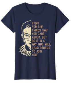 RBG Ruth Bader Ginsberg Fight For The Things You Care About Black Shirt