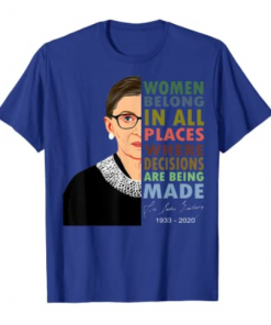 RBG Women Belong In All Places Ruth Bader Ginsburg Tee Shirt