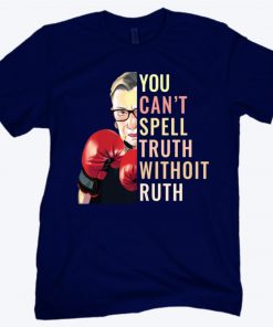 Rbg You Can’t Spell Truth Without Ruth 2020 Shirt