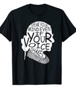 Speak Your Mind Even If Your Voice Shakes Ruth Bader T-Shirt