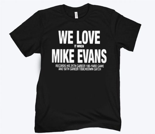 We Love It When Mike Evans Unisex Shirt