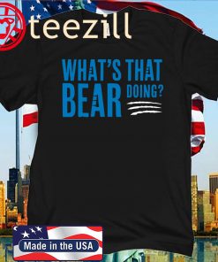 What's That Bear Doing? Shirt