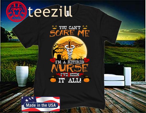 You Can't Scare Me I'm A Retired Nurse Halloween 2020 Shirt
