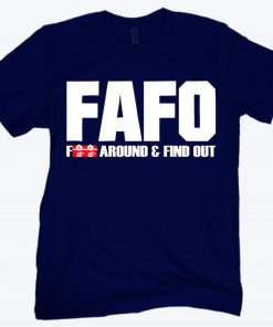F.A.F.O. Fuck Around And Find Out T-Shirt