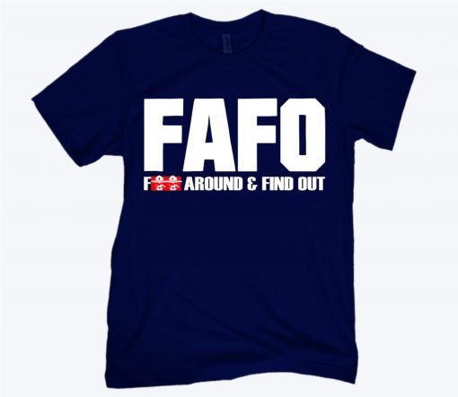 F.A.F.O. Fuck Around And Find Out T-Shirt