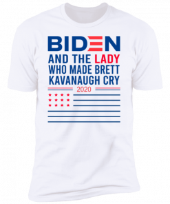2020 Biden And The Lady Who Made Brett Kavanaugh Cry Shirt