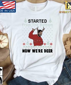 Drake Started From The Bottom Now We’re Deer Christmas 2020 Tee Shirt