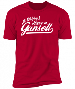 Hi Neighbor! Have A Gansett Red Shirt