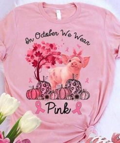 In October We Wear Pink Ribbon Pig Breast Cancer Awareness Women's Shirt
