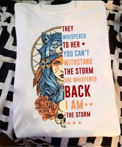 Native They Whispered To Her You Can't Withstand The Storm She Whispered Back I Am The Storm Standard Tee Shirt