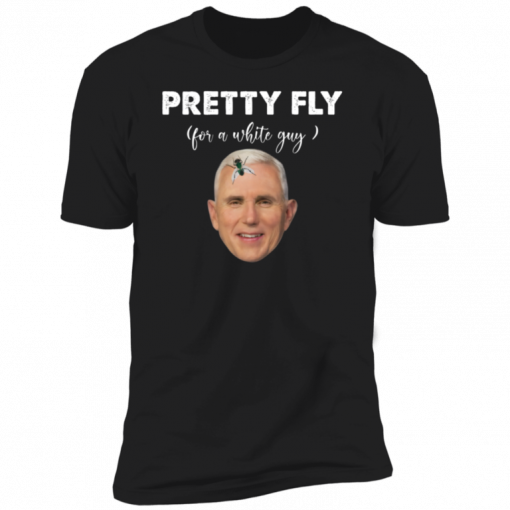Pretty Fly For A White Guy Mike Pence Official T-Shirt