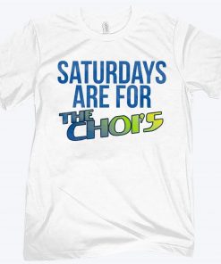SATURDAYS ARE FOR THE CHOI'S TEE SHIRT