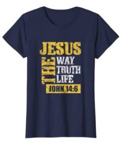 Jesus The Way Truth Life John 146 Christian Bible Verse Unisex Shirt