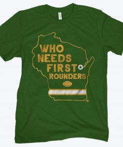 Who Needs First Rounders Green Bay Football 2020 Shirt