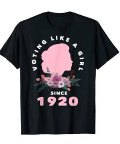 Women's Right To Vote Suffrage 1920 2020 100th Anniversary Tee Shirt