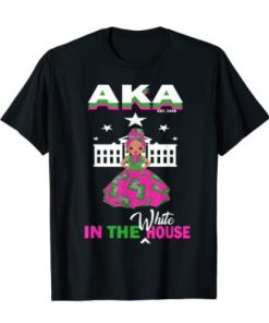 AKA In The White House Pretty Ladies Black Biden Harris 2020 - 2024 T-Shirt