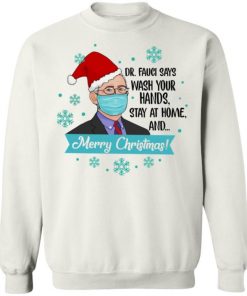 Dr Fauci Says Wash Your Hands Stay At Home And Merry Christmas Sweatershirts